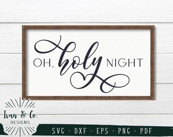 SVG Files, Oh Holy Night Svg, Christmas Svg, Winter Svg, Holiday Svg, Cricut, Silhouette, Cutting Files, Digital Download, Dxf Eps Png Pdf