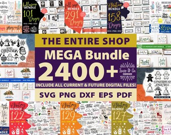 2400+ Ultimate SVG Files Bundle, Entire Shop Bundle for Cricut and Silhouette, Whole Shop SVG Bundle, Cut Files for Crafters and Designers