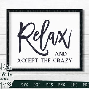 SVG-bestanden, Ontspan en accepteer de gekke Svg, Relax Svg, Familie Svg, Cricut, Silhouet, Snijbestanden, Digitale download, Dxf Eps Png Jpeg Pdf