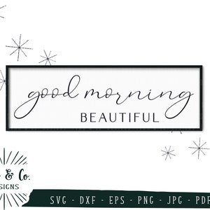 Archivos SVG, Good Morning Beautiful Svg, Wall Art Svg, Farmhouse Svg, Cricut, Silhouette, Archivo de corte, Descarga digital, Dxf Eps Png Jpeg Pdf
