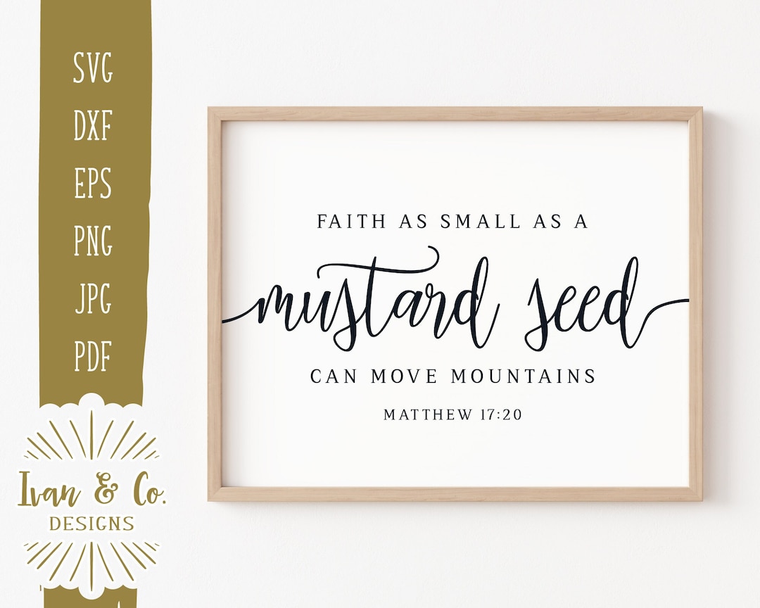 Faith as Small as a Mustard Seed SVG Files, Christian Svg, Bible Verse ...