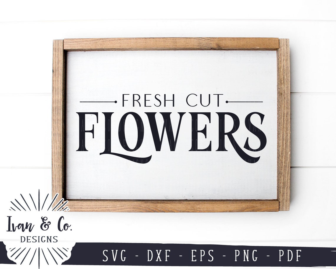 SVG Files Fresh Cut Flowers Svg Farmhouse Spring Svg Summer Etsy