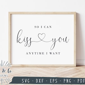 Archivos SVG, Así que puedo besarte en cualquier momento que quiera Svg, Boda, Día de San Valentín, Cricut, Silueta, Uso comercial, Archivos de corte digital, DXF PNG
