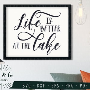 SVG Files, Life is Better at the Lake Svg, Lake Life Svg, Lake House, Cricut, Silhouette, Commercial Use, Cut Files, Digital Files, DXF PNG
