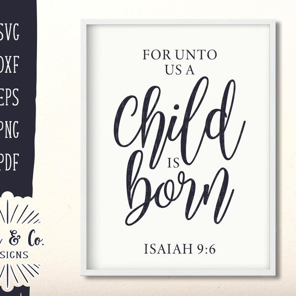 SVG Files, For Unto Us A Child is Born Svg, Christmas Sign Svg, Isaiah 9:6, Commercial Use, Digital Cutting Files, Instant Download, DXF PNG