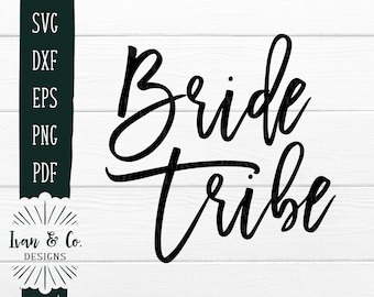 SVG Files, Bride Tribe SVG, Wedding Signs SVG, Cliparts, Vector Outline, Cricut, Silhouette, Cut Files, Digital Download, Dxf Eps Png Pdf