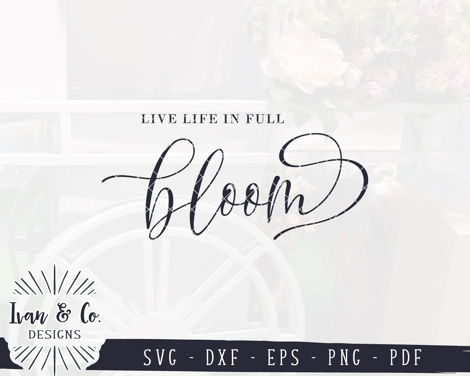 SVG Files, Live Life in Full Bloom Svg, Spring Quotes Svg, Hello Spring ...