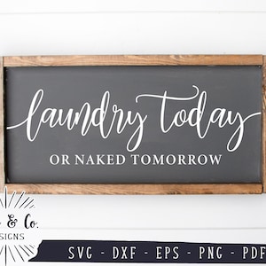 SVG Files, Laundry Today or Naked Tomorrow Svg, Funny Laundry Svg, Farmhouse, Commercial Use, Cricut, Silhouette, Digital Cut Files, DXF PNG