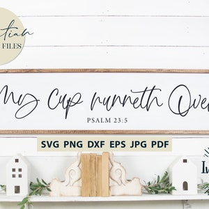 My Cup Runneth Over Svg Files, Christian Svg, Psalm 23:5, Bible Verse Svg, Cricut Svg, Silhouette Designs, Digital Cut Files, JPG DXF PNG