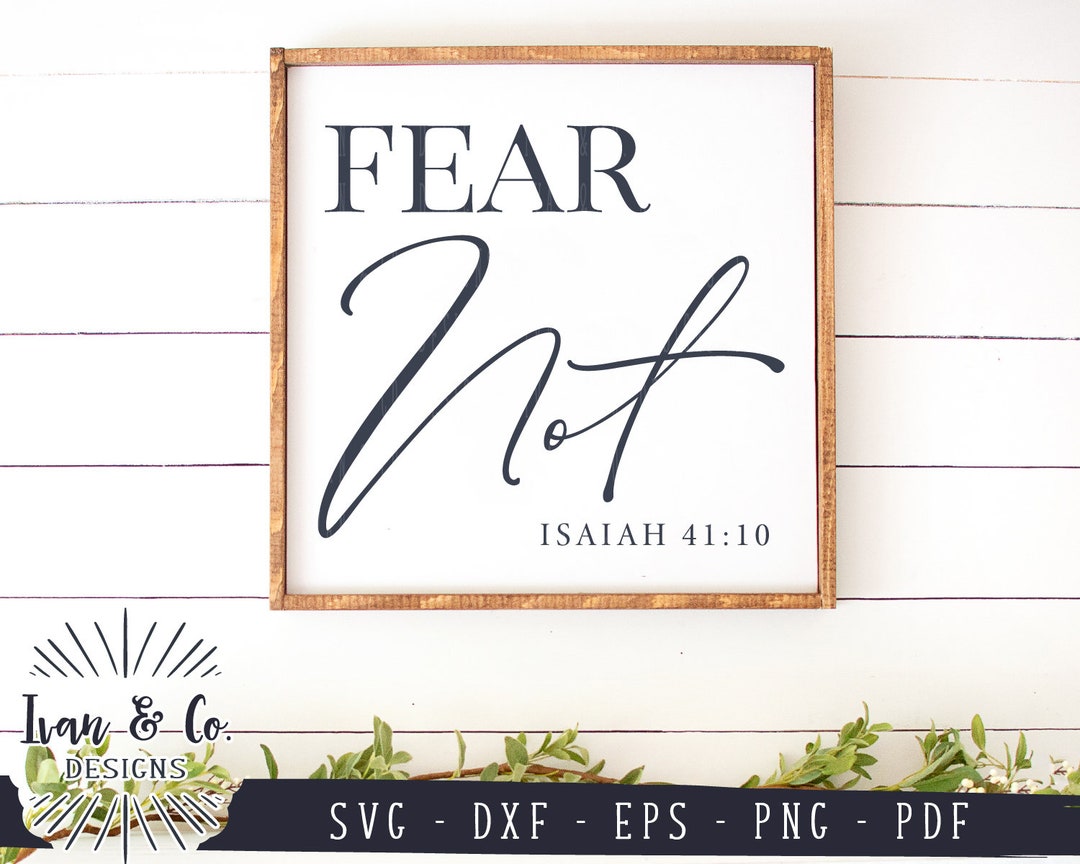 SVG Files, Fear Not Svg, Christian Svg, Isaiah 41:10 Svg, Bible Verse ...