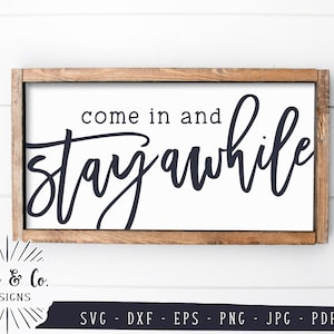 Kom binnen en blijf een tijdje SVG-bestanden, Home Svg, Decor in boerderijstijl, Commercieel gebruik, Cricut, Silhouet, Digitale snijbestanden, Jpg DXF PNG