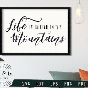 SVG Files, Life is Better in the Mountains Svg, Inspirational, Hiking, Cricut, Silhouette, Cutting Files, Digital Download, Dxf Eps Png Pdf