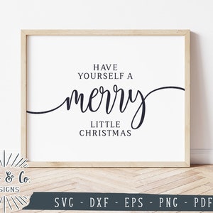 SVG Files, Have Yourself a Merry Little Christmas Svg, Christmas Svg, Winter, Cricut, Silhouette, Commercial Use, Digital Cut Files, DXF PNG