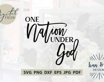 One Nation Under God SVG, Patriotic, Fourth of July, Independence Day, Commercial Use, Cricut, Silhouette, Digital Cut Files, Jpg DXF PNG