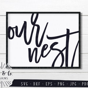 SVG Files, Our Nest Svg, Housewarming Svg, Farmhouse Style, Home, Cricut, Silhouette, Cutting Files, Digital Download, Dxf Eps Png Jpeg Pdf