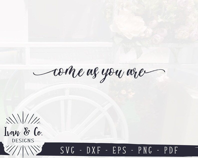 SVG Files Come As You Are Svg Sign Svg Farmhouse Etsy