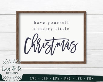 Svg & Printable Files, Have Yourself a Merry Little Christmas, Winter, Cricut, Silhouette, Commercial Use, Digital Cut Files, JPG DXF PNG