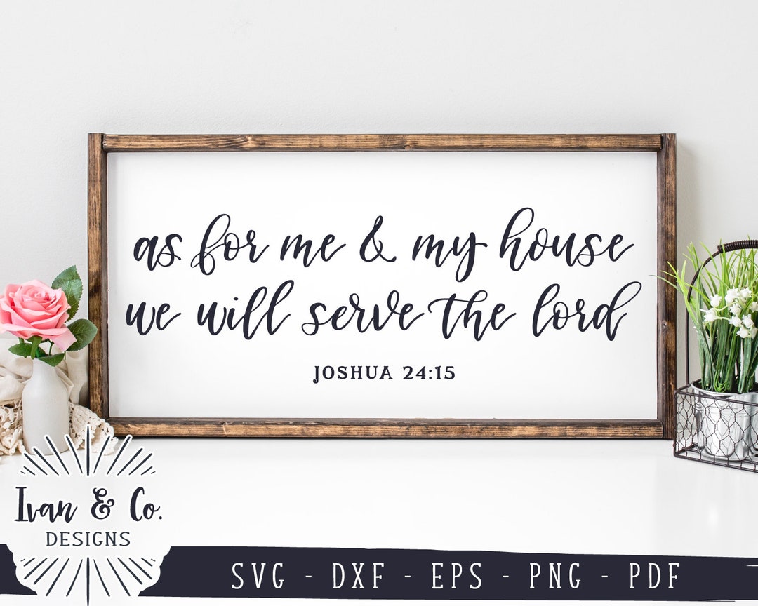 SVG Files, as for Me and My House We Will Serve the Lord Svg, Joshua 24 ...