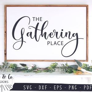 SVG Files, The Gathering Place Svg, Farmhouse Sign Svg, Gather Svg, Commercial Use, Cricut, Silhouette, Digital Cut Files, DXF PNG