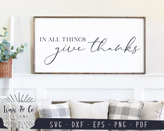 SVG Files, In All Things Give Thanks Svg, Fall Sign Svg, Thanksgiving Quote, Autumn, Commercial Use, Cricut, Silhouette, Cut Files, DXF PNG