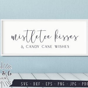 SVG Files, Mistletoe Kisses & Candy Cane Wishes, Holidays, Christmas, Winter, Cricut, Silhouette, Cutting Files, Instant Download, DXF PNG