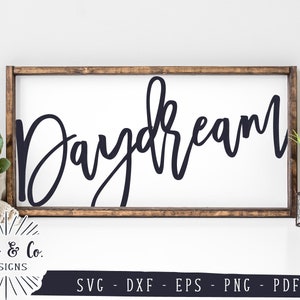 SVG Files, Daydream Svg, Motivational Svg, Farmhouse Style Svg, Commercial Use, Cricut, Silhouette, Cut Files, Instant Download, DXF PNG
