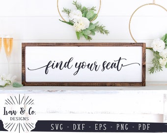 SVG Files, Find Your Seat Svg, Wedding Sign Svg, Seating Sign Svg, Cricut, Silhouette, Commercial Use, Cut Files, Instant Download, DXF PNG