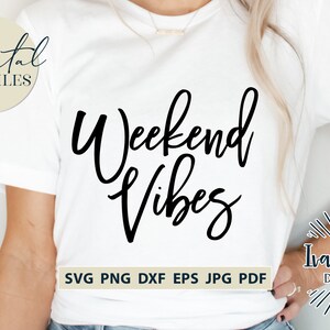 Weekend Vibes Svg-bestanden, Party Svg, Weekend Svg, Afdrukbare kunst, Sublimatie, Cricut Svg, Silhouetontwerpen, Digitale snijbestanden, JPG DXF PNG
