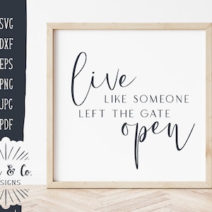Svg & afdrukbare bestanden, Leef alsof iemand de poort open heeft gelaten, Boerderij, Cricut, Silhouet, Commercieel gebruik, Digital Cut Files, JPG DXF PNG