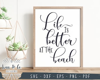 SVG Files, Life is Better at the Beach Svg, Beach House Svg, Summer Svg, Commercial Use, Cricut, Silhouette, Digital Cut Files, DXF PNG