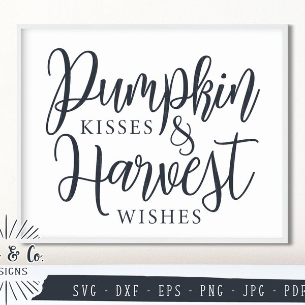 SVG Files, Pumpkin Kisses & Harvest Wishes Svg, Fall Svg, Thanksgiving Svg, Autumn Svg, Commercial Use, Digital Cut Files, DXF PNG