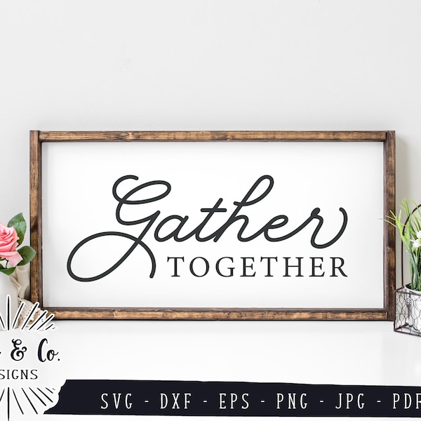 SVG Files, Gather Together Svg, Thanksgiving Svg, Family Svg, Farmhouse Svg, Commercial Use, Cricut, Silhouette, Digital Cut Files, DXF JPG