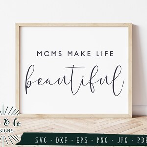 Fichiers SVG, les mamans rendent la vie belle Svg, Svg fête des mères, mère, maman, Cricut, Silhouette, utilisation commerciale, fichiers numériques coupés, Jpeg, DXF PNG
