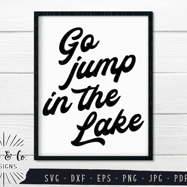 SVG Files, Go Jump in the Lake Svg, Summer Svg, Camping, Cliparts, Cricut, Silhouette, Cutting Files, Digital Download, Dxf Eps Png Jpeg Pdf