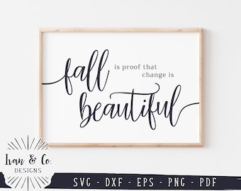 SVG Files, Fall Is Proof That Change Is Beautiful Svg, Fall Svg, Autumn Svg, Commercial Use, Cricut, Silhouette, Digital Cut Files, DXF PNG