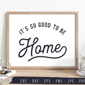 Het is zo goed om thuis te zijn SVG-bestanden, Home Svg, boerderij Svg, houten bord, commercieel gebruik, Cricut, silhouet, digitale cut-bestanden, Jpg DXF PNG
