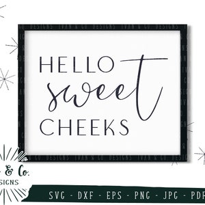 SVG Files, Hello Sweet Cheeks Svg, Bathroom Svg, Farmhouse Svg, Cliparts, Vector, Cricut, Silhouette, Cutting Files, Dxf Eps Png Jpeg Pdf