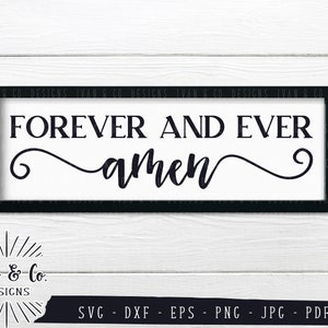 SVG Files, Forever and Ever Amen Svg, Christian Svg, Farmhouse Svg, Cliparts, Cricut, Silhouette, Cutting Files, Dxf Eps Png Jpeg Pdf