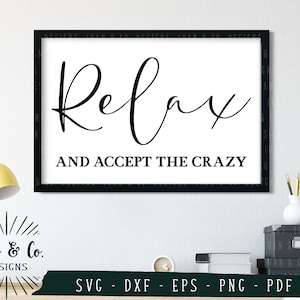 SVG-Dateien, Entspannen Sie sich und akzeptieren Sie die verrückte SVG, Relax SVG, verrückte SVG-Dateien, Vektor, Cricut, Silhouette, schneiden Datei, digitaler Download, Dxf Eps Png Pdf