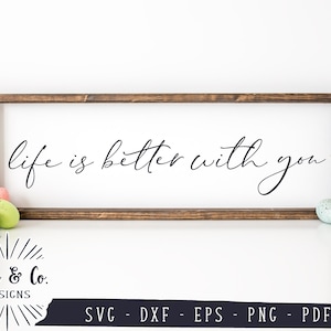 SVG ファイル、Life is Better With You SVG、ファームハウス、ロマンチック、クリカット、シルエット、商用利用、カッティング ファイル、即時ダウンロード、DXF PNG