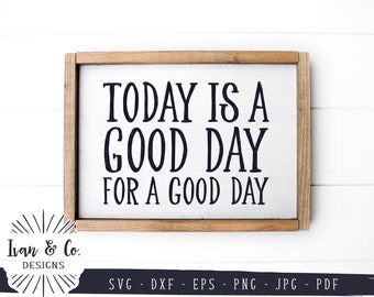 Today is a Good Day For a Good Day SVG Files, Bathroom Svg, Farmhouse, Home, Commercial Use, Cricut, Silhouette, Digital Cut Files, DXF PNG