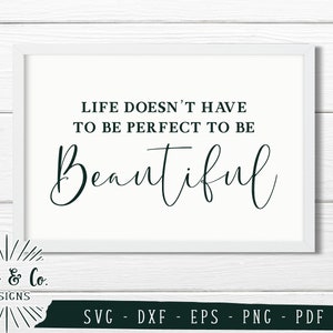 SVG-bestanden, het leven hoeft niet perfect te zijn om mooi te zijn Svg, Silhouet, Snijbestanden, Direct downloaden, Digitale bestanden, Dxf Eps Png Pdf
