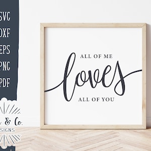 SVG Files, All of Me Loves All of You Svg, Wedding Svg, Valentine's Day Svg, Cricut, Silhouette, Commercial Use, Digital Cut Files, DXF PNG