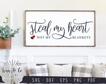 SVG Files, Steal My Heart Not My Blankets Svg, Love Svg, Bedroom Svg, Cricut, Silhouette, Commercial Use, Cut Files, Digital Files, DXF PNG