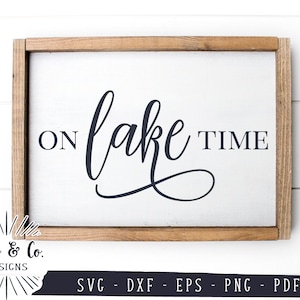 SVG Files, On Lake Time Svg, Lake House Svg, Summer, Camping, Cricut, Silhouette, Commercial Use, Cutting Files, Instant Download, DXF PNG