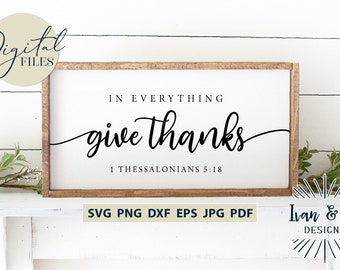 In Everything Give Thanks Svg Files, Thanksgiving Svg, 1 Thessalonians 5:18, Cricut Svg, Silhouette Designs, Digital Cut Files, JPG DXF PNG
