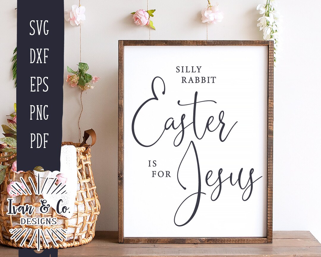 Silly Rabbit SVG, Easter is for Jesus Svg, Christian Easter Svg, Spring ...