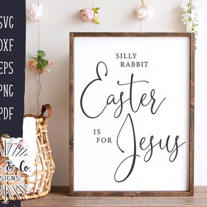 Silly Rabbit SVG, Pâques est pour Jésus Svg, Christian Easter Svg, Spring Sign Svg, Cricut Files, Silhouette Designs, Svg Files