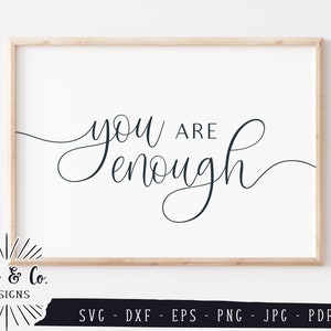 You Are Enough SVG Files, Motivational Svg, Inspirational Svg, Commercial Use, Cricut, Silhouette, Digital Cut Files, Jpg DXF PNG