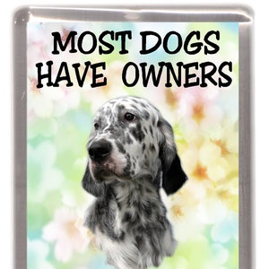 English Setter Fridge Magnet - Most Dogs Have Owners Setters Have Staff. Great Gift for any Dog Lover